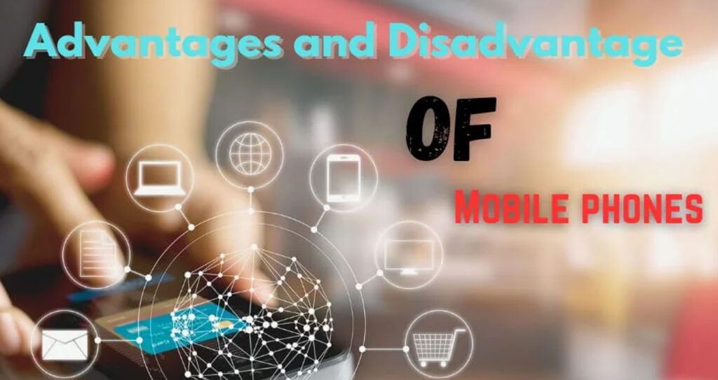 Advantages and disadvantages of mobile phones: "মোবাইল ফোনের সুবিধা ও অসুবিধা, একটি গভীর বিশ্লেষণ"